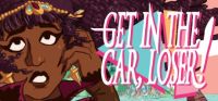 Get in the Car, Loser!