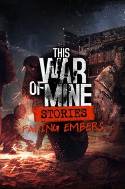 This War of Mine: Stories - Fading Embers