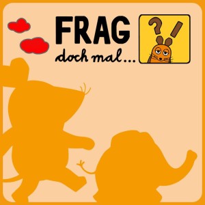 Frag doch mal... die Maus!