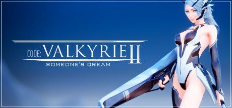 Code:Valkyrie II: Someone's Dream