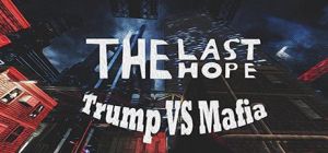 The Last Hope: Trump vs Mafia