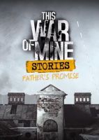 This War of Mine: Stories - Father's Promise