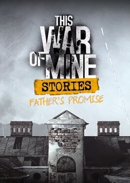 This War of Mine: Stories - Father's Promise
