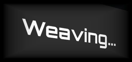 Weaving...