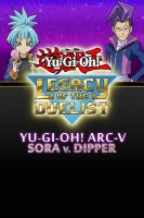 Yu-Gi-Oh!: Legacy of the Duelist - Yu-Gi-Oh! ARC-V: Sora and Dipper