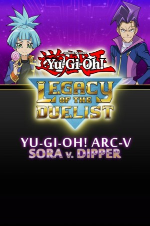 Yu-Gi-Oh!: Legacy of the Duelist - Yu-Gi-Oh! ARC-V: Sora and Dipper