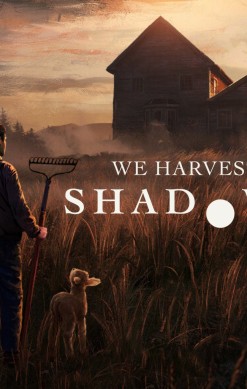 We Harvest Shadows