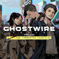 Ghostwire: Tokyo - Prelude: The Corrupted Casefile