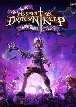 Tiny Tina's Assault on Dragon Keep: A Wonderlands One-shot Adventure