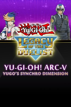 Yu-Gi-Oh!: Legacy of the Duelist - Yu-Gi-Oh! ARC-V: Yugo's Synchro Dimension
