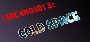!4RC4N01D! 3: Cold Space