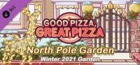 Good Pizza, Great Pizza: North Pole Garden - Winter 2021 Garden