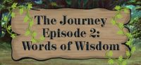 The Journey: Episode 2 - Words of Wisdom