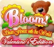 Bloom! Share Flowers with the World - Valentine's Edition